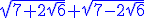 3$\blue \sqrt{7+2\sqrt{6}}+\sqrt{7-2\sqrt{6}}